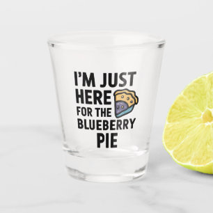 I'm Just Here For the Blueberry Pie Thanksgiving Shot Glass