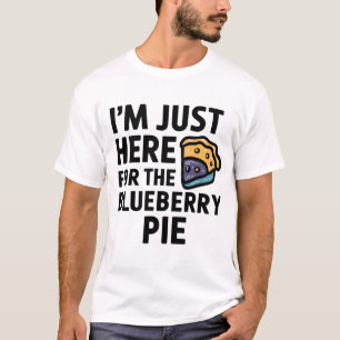 I'm Just Here For the Blueberry Pie Thanksgiving T-Shirt