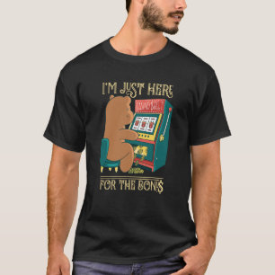 I'm Just Here For The Bonus Gambling Slot Machine T-Shirt