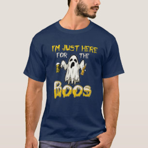 IM JUST HERE FOR THE BOOS 8 T-Shirt