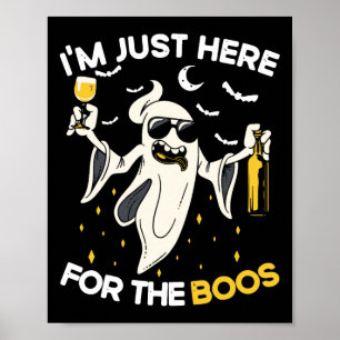 I'm Just Here For The Boos Fun Halloween Beer Love Poster