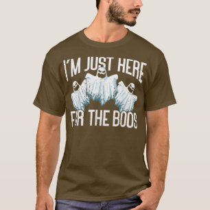 I'm Just Here For The Boos  Funny Ghost Halloween  T-Shirt