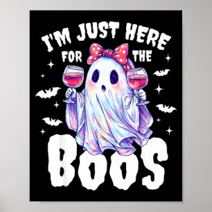 Im Just Here For The Boos Funny Halloween Women Gh Poster