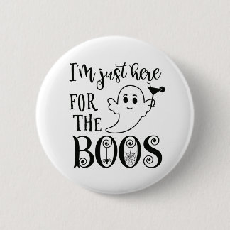 I'm Just Here for the Boos Halloween Badge 2 Inch Round Button