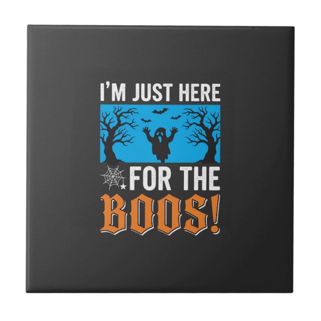 I'm Just Here For The Boos Halloween Design_1 Tile (Front)