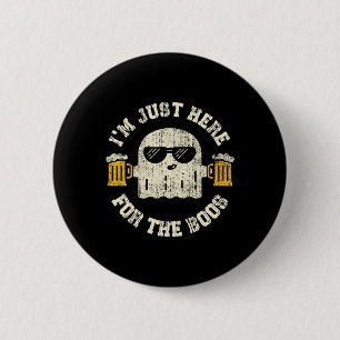 I'm Just Here For The Boos Halloween Drinking Part 2 Inch Round Button