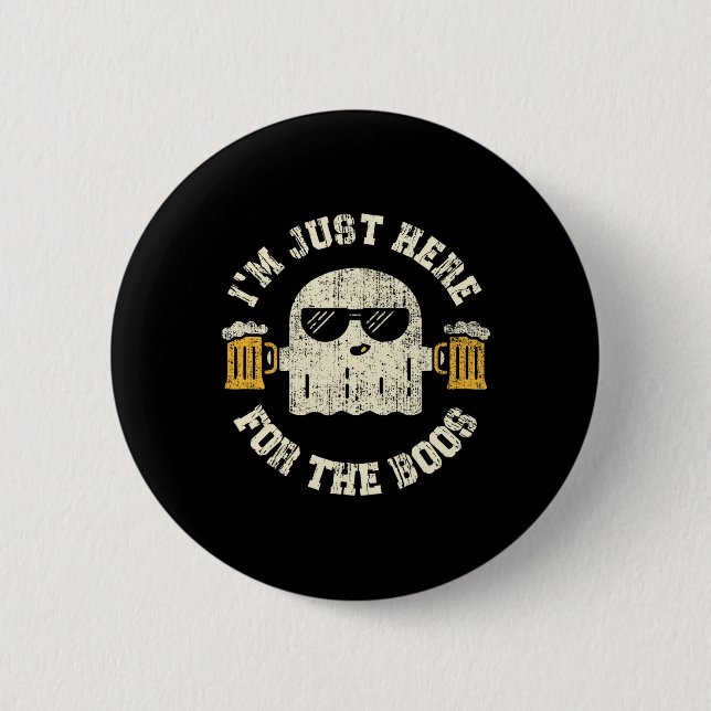I'm Just Here For The Boos Halloween Drinking Part 2 Inch Round Button (Front)