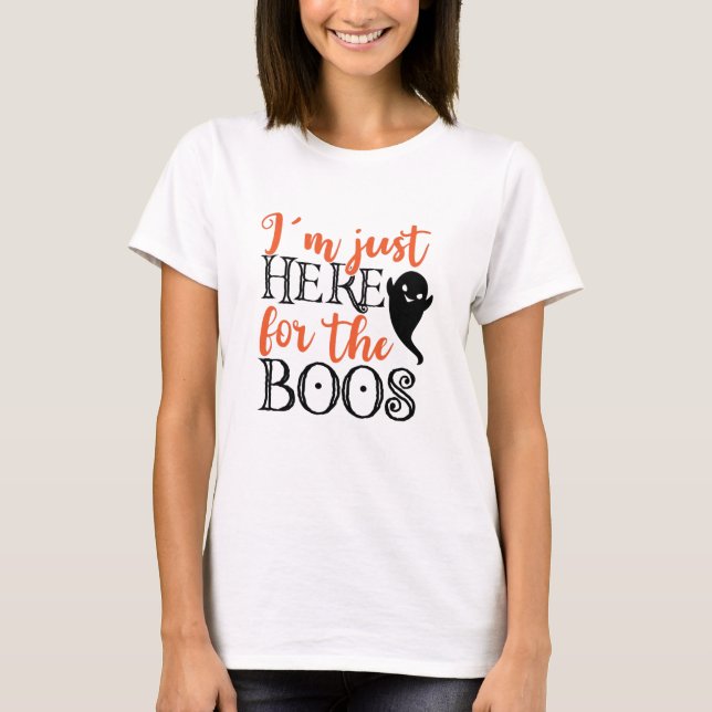I'm Just Here For The Boos Halloween Funny T-Shirt (Front)