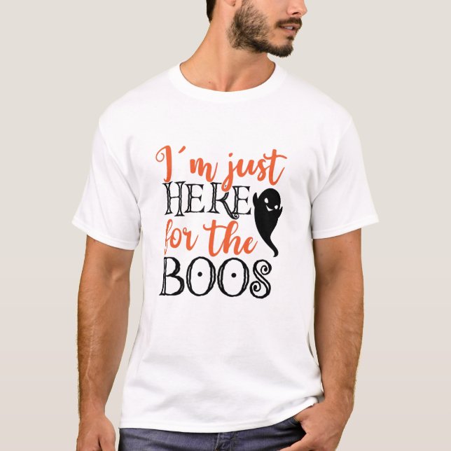 I'm Just Here For The Boos Halloween Funny T-Shirt (Front)