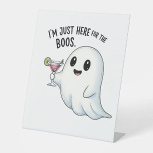 I'm Just Here for the Boos Halloween  Pedestal Sign