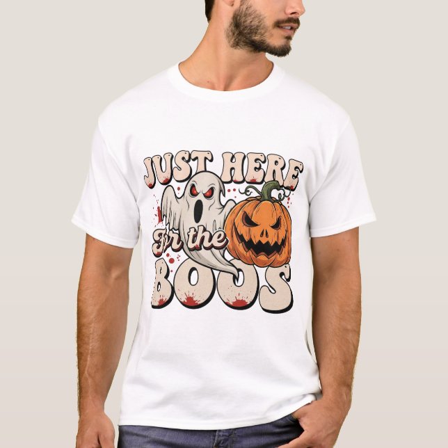 I'm Just Here for the Boos T-Shirt (Front)