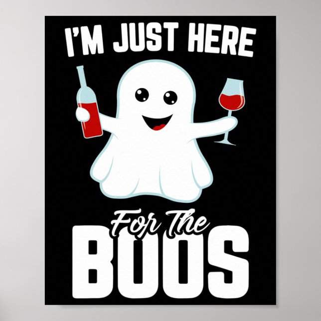 I'm Just Here For The Boos Wine Funny Halloween  Poster (Front)