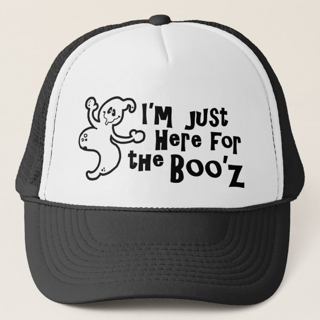 "I'm Just Here for the Boo'z" Trucker Hat (Front)