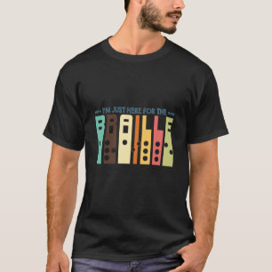Im Just Here For The Braille Support Blind People T-Shirt