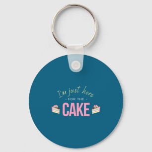 I'm Just Here For The Cake I Funny Sarcastic Sayin Keychain