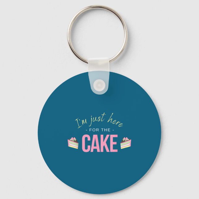 I'm Just Here For The Cake I Funny Sarcastic Sayin Keychain (Front)