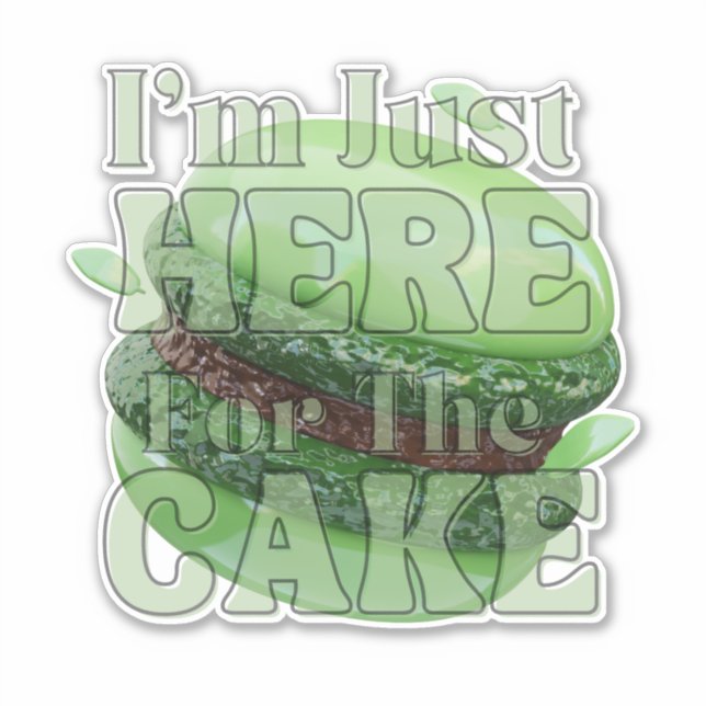 i'm just here for the cake,matcha cake (Front)