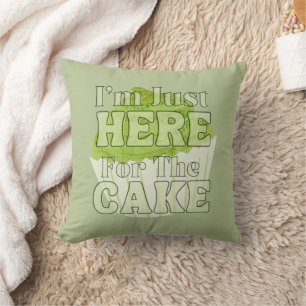 I'm Just Here For The Cake, Matcha Cake Throw Pillow