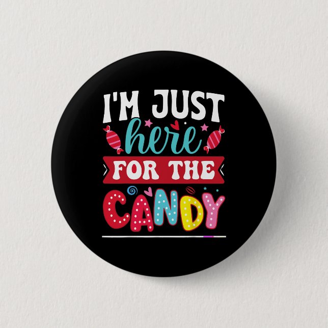 I'm Just Here For The Candy Fun Christmas Hallowee 2 Inch Round Button (Front)