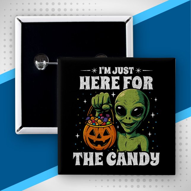 I'm Just Here for the Candy Funny Alien Halloween 2 Inch Square Button (Creator Uploaded)