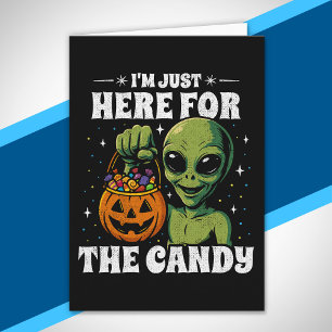 I'm Just Here for the Candy Funny Alien Halloween Card