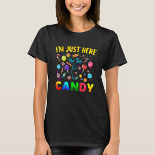 I'm Just Here For The Candy  Halloween Candy Party T-Shirt