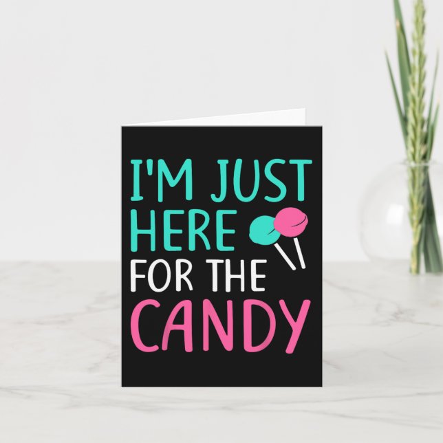 I'm Just Here For The Candy  Halloween   Card (Front)