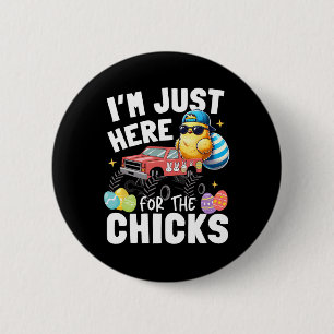 I'm Just Here For The Chick Easter Cute Chicken To 2 Inch Round Button