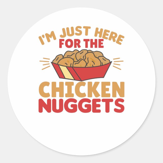 I'm just Here For The Chicken Nuggets Classic Round Sticker (Front)