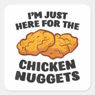 I'm Just Here For The Chicken Nuggets Square Sticker