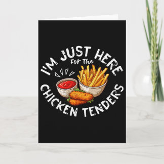 I'm Just Here For The Chicken Tenders Fried Chicke Card