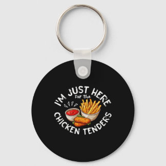 I'm Just Here For The Chicken Tenders Fried Chicke Keychain