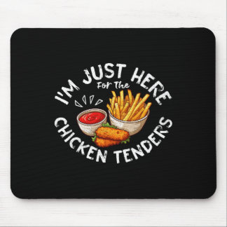 I'm Just Here For The Chicken Tenders Fried Chicke Mouse Pad