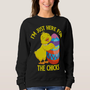 I'm Just Here For The Chicks 13 Sweatshirt