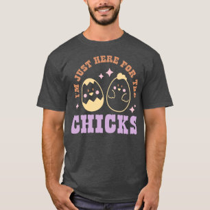 Im Just Here For The Chicks Funny Easter Party Cos T-Shirt