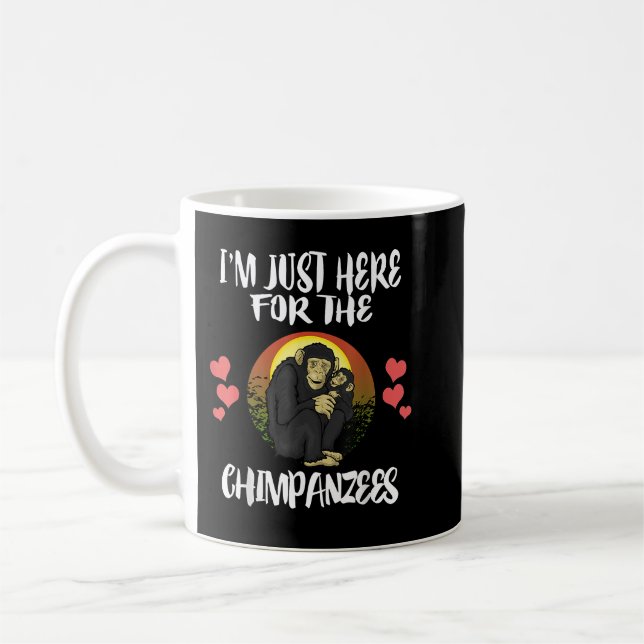 Im Just Here For The Chimpanzees Coffee Mug (Left)