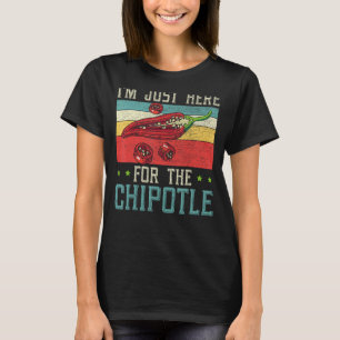 I'm Just Here For The Chipotle Chili Flavour Spicy T-Shirt