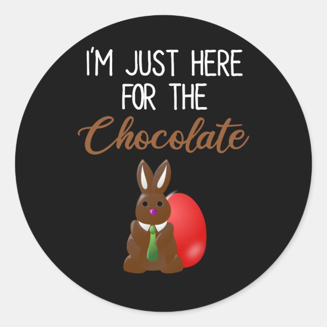 I'm Just Here For The Chocolate Funny Easter Bunny Classic Round Sticker (Front)