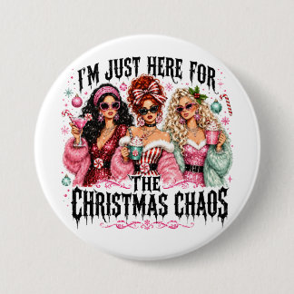 I'm Just Here for the Christmas Chaos 3 Inch Round Button