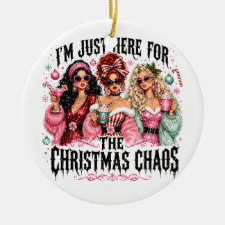 I'm Just Here for the Christmas Chaos Ceramic Ornament