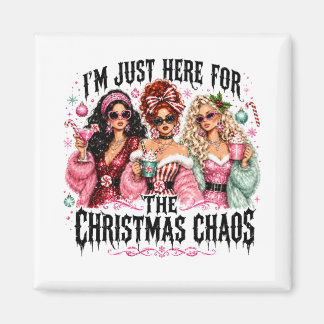 I'm Just Here for the Christmas Chaos Magnet