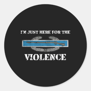 I'M Just Here For The Cib Violence Combat Infantry Classic Round Sticker