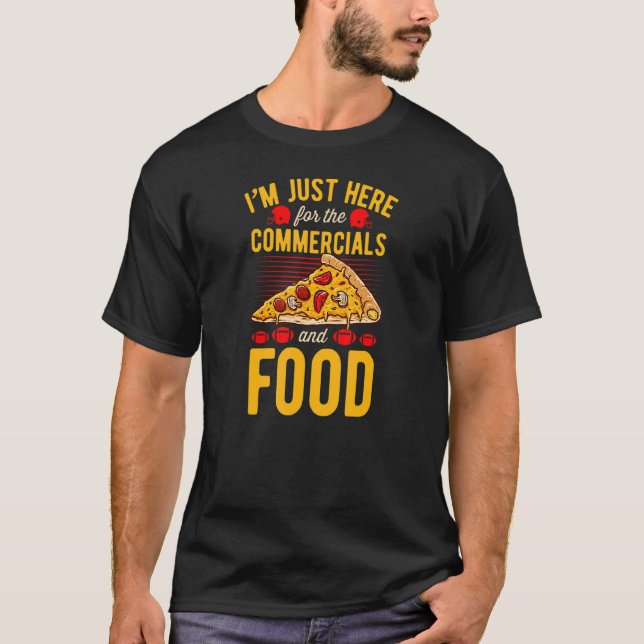 I'm Just Here For The Commercials and Food Footbal T-Shirt (Front)
