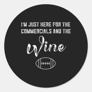 I'm Just Here For The Commercials And Wine Lover F Classic Round Sticker