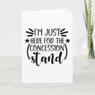 I'm Just Here for the Concession Stand Card