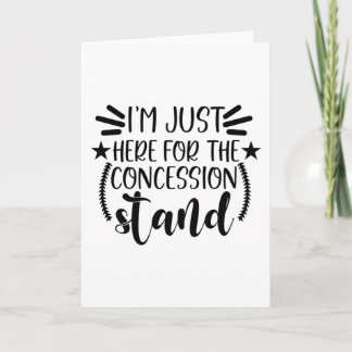 I'm Just Here for the Concession Stand Card