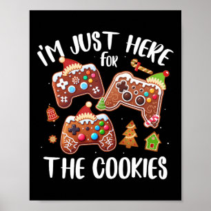 I'm Just Here For The Cookies Video Game Gingerbre Poster