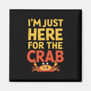 I'm Just Here For The Crab Funny Food Lover Magnet