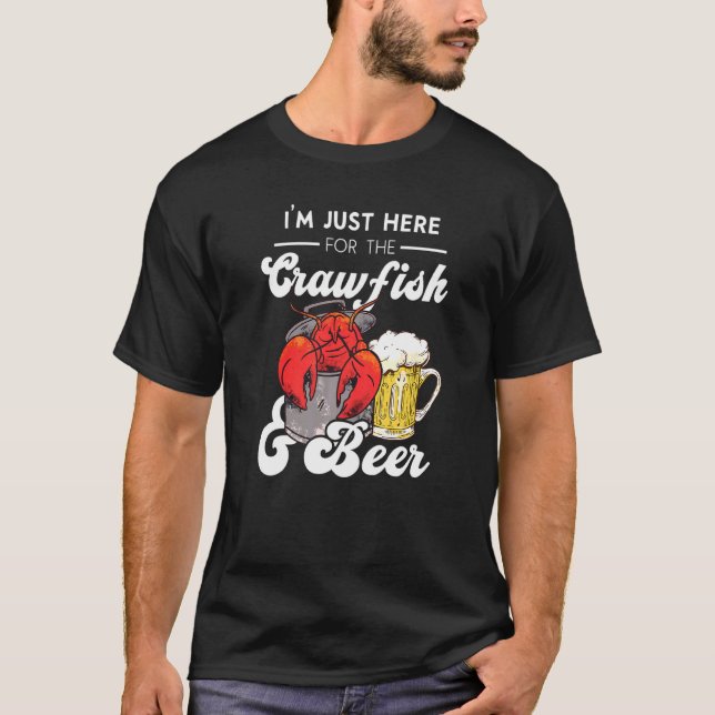 I'm Just Here For The Crawfish And Booze Cajun & B T-Shirt (Front)