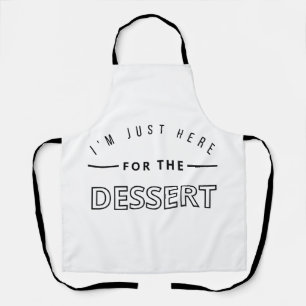 I'm just here for the dessert funny saying apron